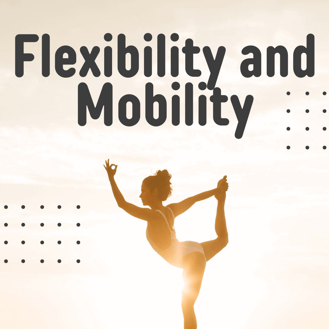 flexibility and mobility